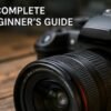 Photography Basics: A Complete Beginner’s Guide - indranews.com